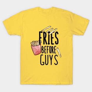 Fries before guys T-Shirt